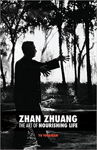 Zhan Zhuang-The Art of Nourishing Life - by Dr. Yu Yong Nian - cover image